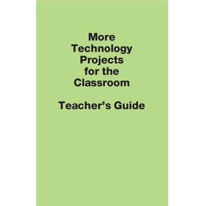 More Technology Projects for the Classroom—Teacher's Guide