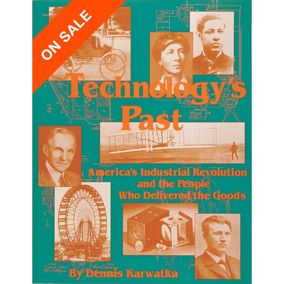 Technology's Past, Vol. 1—America's Industrial Revolution and the People Who Delivered the Goods book cover